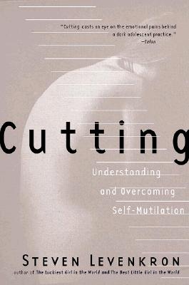 Image for Cutting: Understanding and Overcoming Self-Mutilation