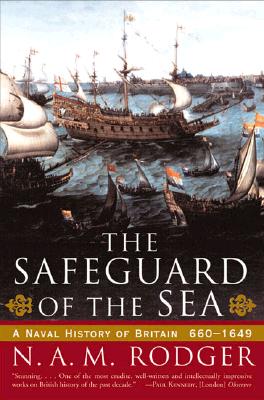 Safeguard of the Sea: A Naval History of Britain 660-1649
