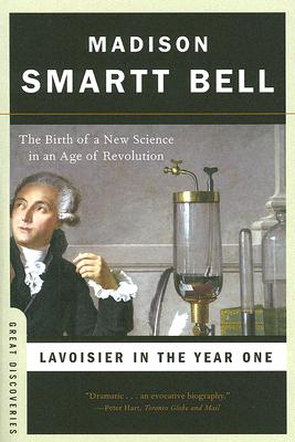 Lavoisier in the Year One: The Birth of a New Science in an Age of Revolution (Great Discoveries)