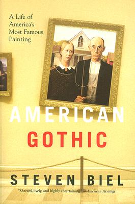 Image for American Gothic: A Life of American's Most Famous Painting American Gothic: A Life of American's Most Famous Painting