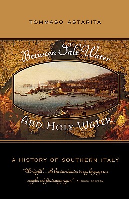 Image for Between Salt Water and Holy Water: A History of Southern Italy