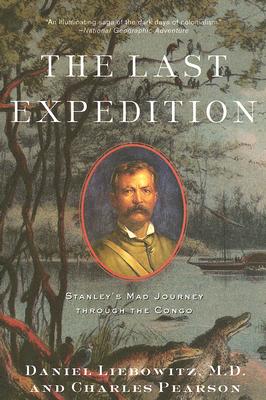 The Last Expedition: Stanley's Mad Journey through the Congo