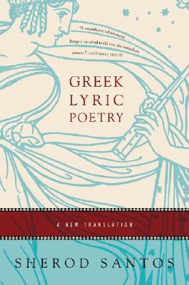 Greek Lyric Poetry: A New Translation
