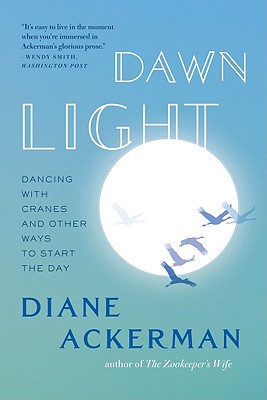 Image for Dawn Light: Dancing with Cranes and Other Ways to Start the Day