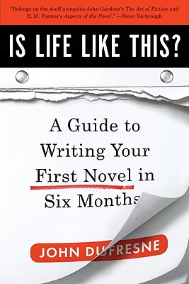 Is Life Like This: A Guide to Writing Your First Novel in Six Months