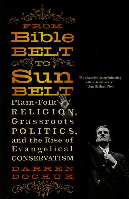 Image for From Bible Belt to Sunbelt: Plain-Folk Religion, Grassroots Politics, and the Rise of Evangelical Conservatism