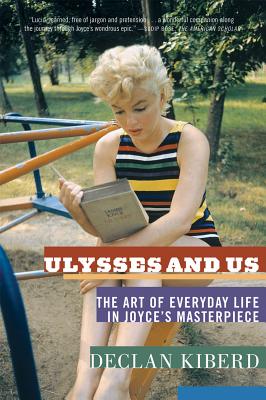 Image for Ulysses and Us: The Art of Everyday Life in Joyce's Masterpiece Ulysses and Us: The Art of Everyday Life in Joyce's Masterpiece