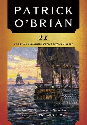 21: The Final Unfinished Voyage of Jack Aubrey (Aubrey/Maturin Novels, 21) (Book 21)