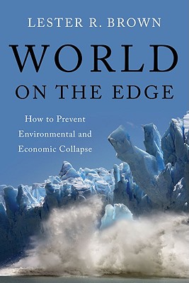 Image for World on the Edge: How to Prevent Environmental and Economic Collapse
