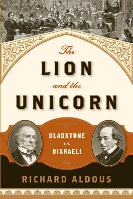 Image for The Lion and the Unicorn: Gladstone vs. Disraeli