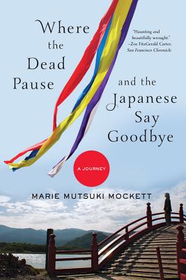 Image for Where the Dead Pause, and the Japanese Say Goodbye: A Journey