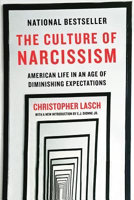 Culture of Narcissism: American Life in an Age of Diminishing Expectations