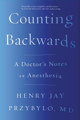 Counting Backwards: A Doctor's Notes on Anesthesia