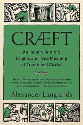 Crft : An Inquiry Into the Origins and True Meaning of Traditional Crafts