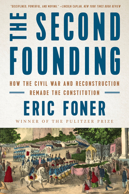 Image for The Second Founding: How the Civil War and Reconstruction Remade the Constitution
