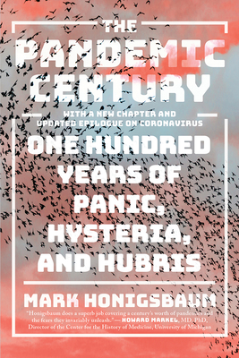 Pandemic Century: One Hundred Years Of Panic, Hysteria, And Hubris