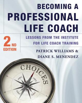 Image for Becoming a Professional Life Coach: Lessons from the Institute of Life Coach Training