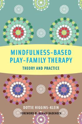 Image for Mindfulness-Based Play-Family Therapy: Theory and Practice