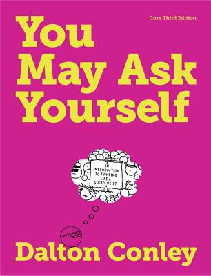 You May Ask Yourself: An Introduction to Thinking Like a Sociologist (Core Third Edition)
