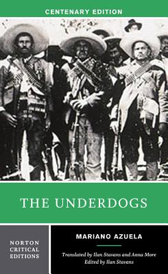 The Underdogs A Norton Critical Edition