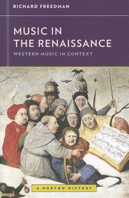 Music in the Renaissance (Western Music in Context: A Norton History)