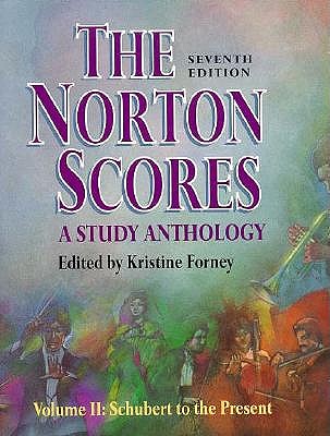 Norton Scores: A Study Anthology (Vol II: Schubert to the Present) (Seventh Edition)