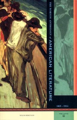 Image for NORTON ANTHOLOGY OF AMERICAN LITERATURE 1865-1914 : SIXTH EDITION VOLUME C