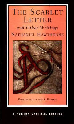 The Scarlet Letter and Other Writings (Norton Critical Editions)