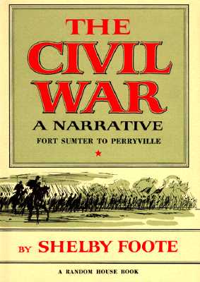 Civil War: A Narrative. Volume I. Fort. Sumter to Perryville.