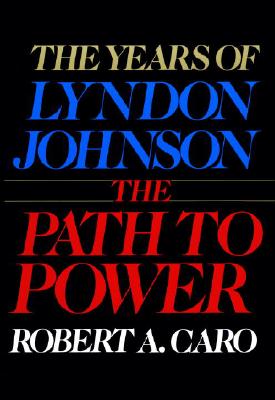 Image for The Years of Lyndon Johnson: The Path to Power