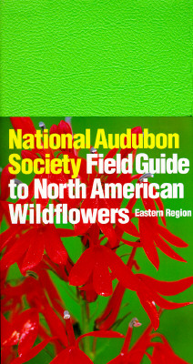 National Audubon Society Field Guide to North American Wildflowers (Eastern Region)