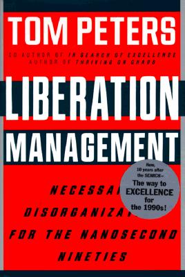 LIBERATION MANAGEMENT Necessary Disorganization for Nanosecond Nineties