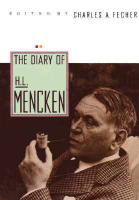 The diary of H.L. Mencken, edited by Charles A. Fecher