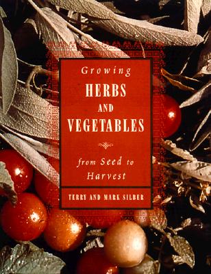 Image for Growing Herbs and Vegetables: From Seed to Harvest