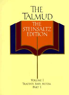 TALMUD, THE: THE STEINSALTZ EDITION: VOLUME I: TRACTATE BAVA METZIA: PART I COMMENTARY BY RABBI ADIN STEINSALTZ ( ENGLISH LANGUAGE EDITION )