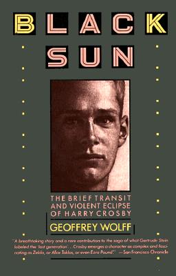 Black Sun: The Brief Transit and Violent Eclipse of Harry Crosby