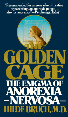 Image for Golden Cage The Enigma of Anorexia Nervosa Golden Cage The Enigma of Anorexia Nervosa