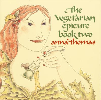 The Vegetarian Epicure, Book 2, Thomas, Anna The Vegetarian Epicure, Book 2, Thomas, Anna