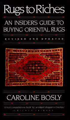 Image for Rugs to Riches: An Insider's Guide to Buying Oriental Rugs, Revised & Updated Edition