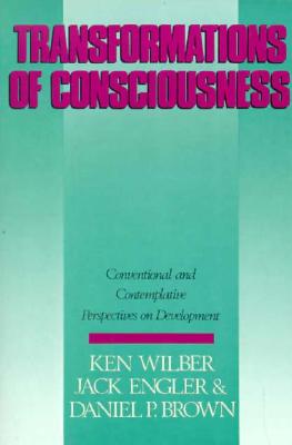 Image for Transformations of Consciousness: Conventional and Contemplative Perspectives On Development (New Science Library) Transformations of Consciousness: Conventional and Contemplative Perspectives On Development (New Science Library)