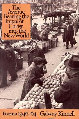 The Avenue Bearing the Initial of Christ into the New World : Poems 1946-1964