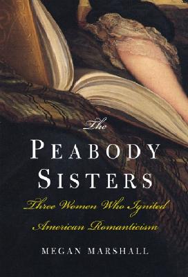 Peabody Sisters: Three Sisters who Ignited American Romanticism