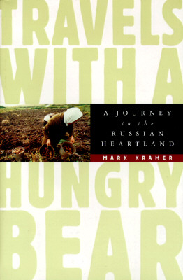 Travels With a Hungry Bear: A Journey to the Russian Heartland