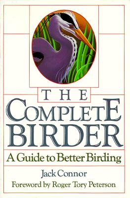Image for The Complete Birder: A Guide to Better Birding