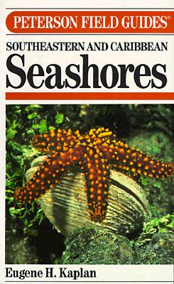 Field Guide to Southeastern and Caribbean Seashores: Cape Hatteras to the Gulf Coast, Florida, and the Caribbean (Peterson Field Guide Series)