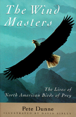 The Wind Masters: The Lives of North American Birds of Prey, Pete Dunne The Wind Masters: The Lives of North American Birds of Prey, Pete Dunne