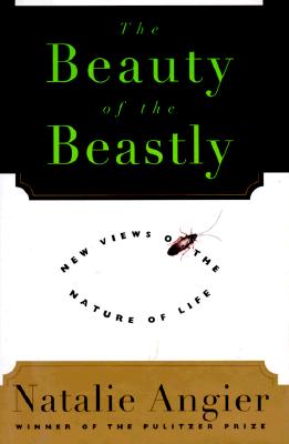Image for The Beauty of the Beastly: New Views on the Nature of Life