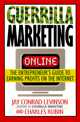 Guerrilla Marketing On-Line The Entrepreneur's Guide to Earning Profits on the Internet