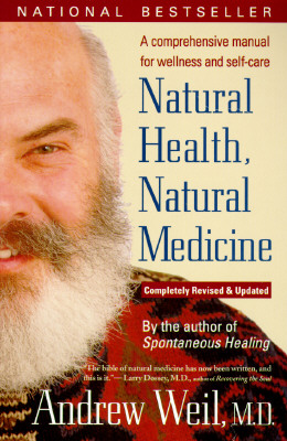 Natural Health, Natural Medicine: A Comprehensive Manual for Wellness and Self-Care
