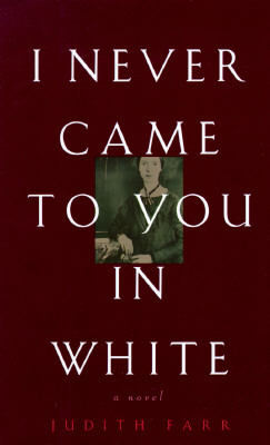 Image for I NEVER CAME TO YOU IN WHITE A NOVEL